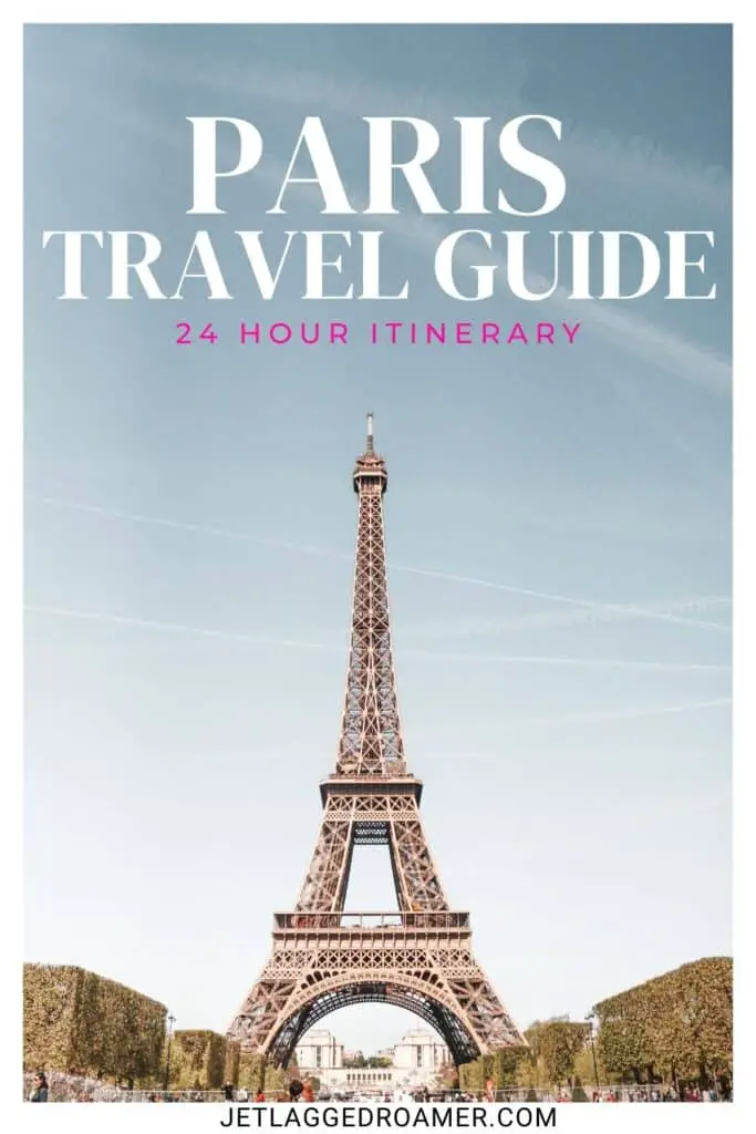 Pinterest pin for 24 hours in Paris. Text says Paris travel guide 24 hour itinerary. Eiffel Tower. 