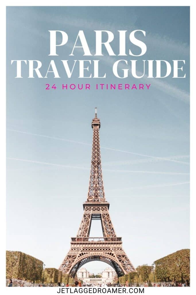 Pinterest pin for 24 hours in Paris. Text says Paris travel guide 24 hour itinerary. Eiffel Tower.