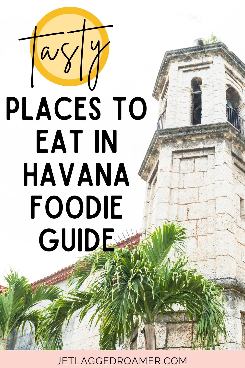 Restaurants in Havana, Cuba Pinterest pin. Text says tasty places to eat in Havana foodie guide. Building in Havana, Cuba. 