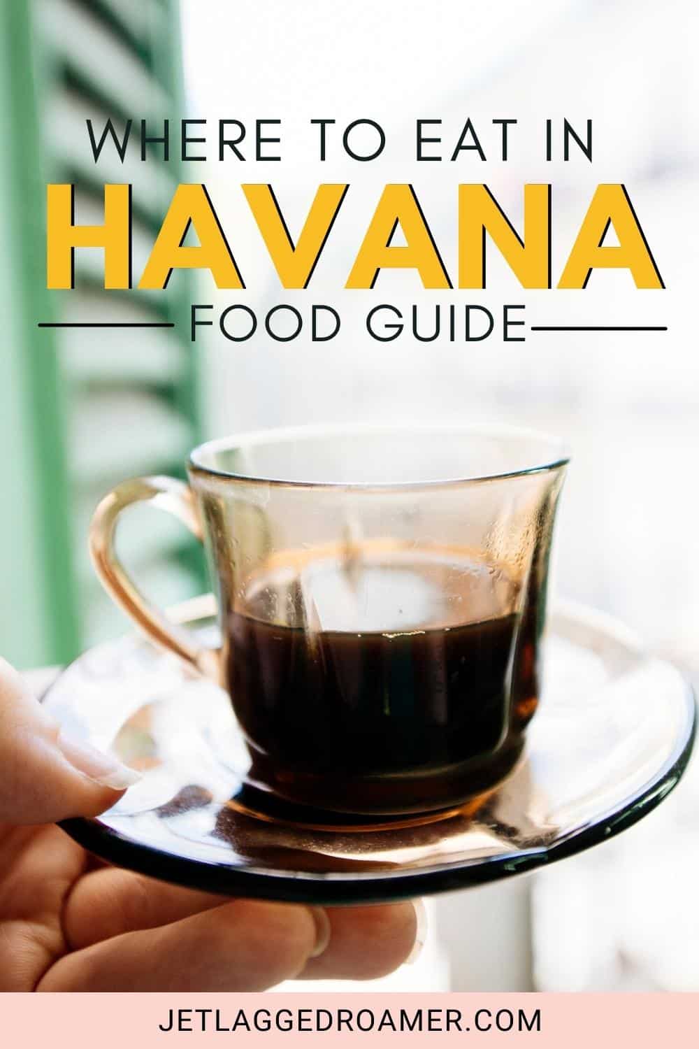 Restaurants in Havana, Cuba Pinterest pin. Cuban coffee at cafe. Text says where to eat in Havana food guide. 