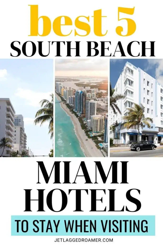 Pinterest pin for Miami South Beach hotels. Text says best 5 Miami South Beach hotels to stay when visiting. Miami. 