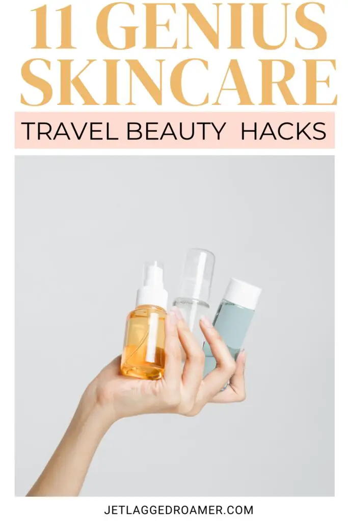 Pinterest pin for how to take care of your skin while traveling. Woman holding skincare products. Text says 11 genius skincare travel beauty hacks. 