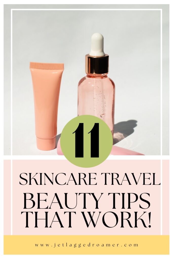 Text says 11 skincare travel beauty tips that work. Pinterest pin for take care of your skin while traveling. Skincare products.