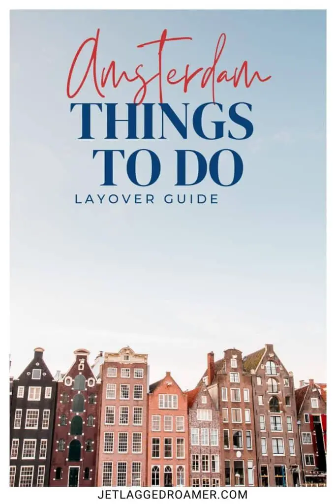 Layover in Amsterdam Pinterest pin. Text says Amsterdam things to do layover guide. Gingerbread homes in Amsterdam.