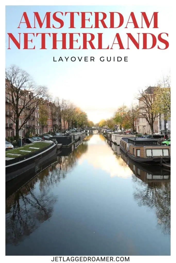 Layover in Amsterdam Pinterest pin. Text says Amsterdam, Netherlands layover guide. Canal in Amsterdam. 
