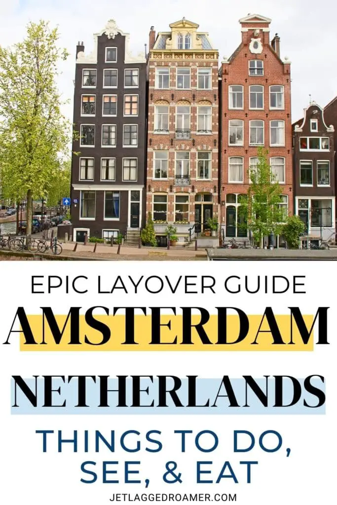 Pinterest pin for Layover in Amsterdam. Text says epic layover guide Amsterdam, Netherlands things to do, see, and eat. Gingerbread homes in Amsterdam. 