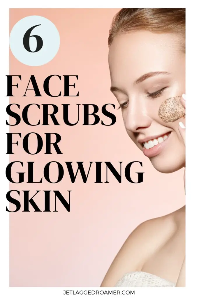 Text says 6 face scrubs for glowing skin. Woman with face scrub. Pinterest pin for best exfoliating face masks. 