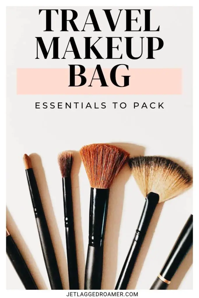 Pinterest pin for what's  in my travel makeup bag. Makeup brushes. Text says travel makeup bag essentials to pack. 