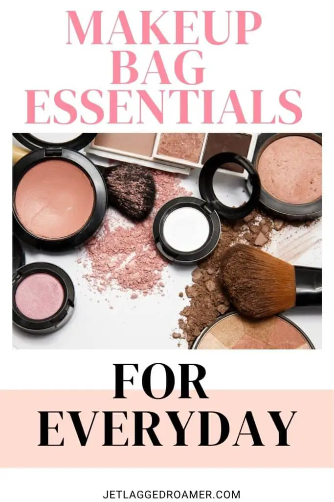 Pinterest pin for what's in my makeup bag. Makeup products. Text says makeup bag essentials for everyday. 