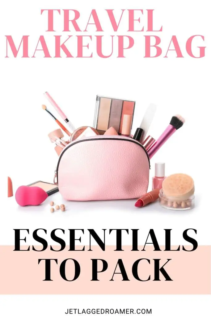Text says travel makeup bag essentials to pack. Pinterest pin for what's  in my travel makeup bag. Makeup bag with makeup. 