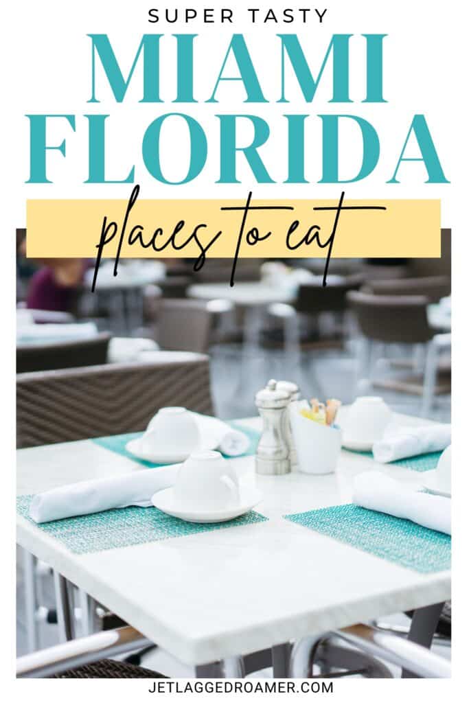 Pinterest pin for top restaurants in Miami. Text says super tasty Miami, Florida places to eat. Restaurant. 