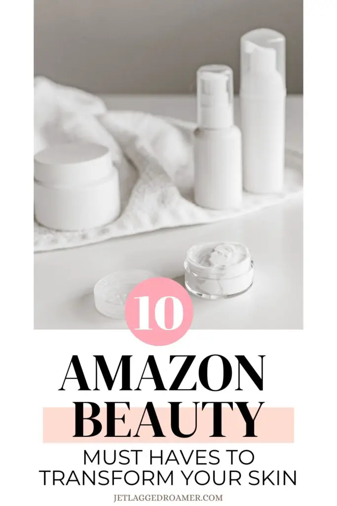 Best skincare products on Amazon Pinterest pin. Text says 10 Amazon beauty must haves to transform your skin. Skincare products. 