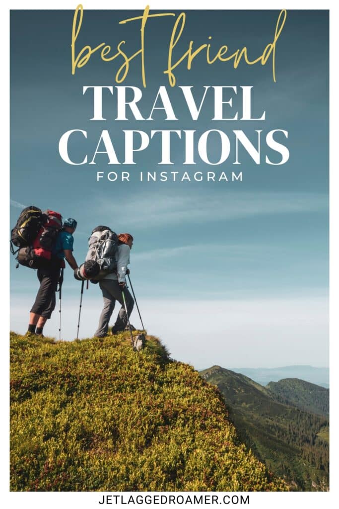 Friend travel quotes Pinterests pin that says best friend travel captions for Instagram. Friends on a mountain.