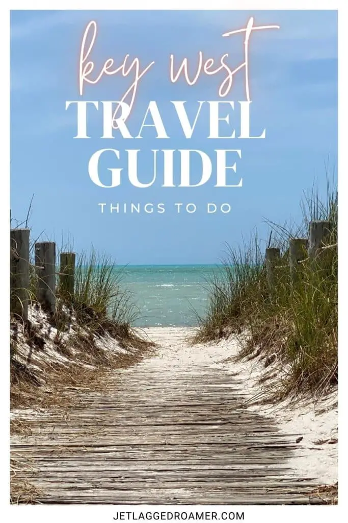 Pinterest pin for things to do in Key West. Text says Key West travel guide things to do. Key West, Florida beach. 