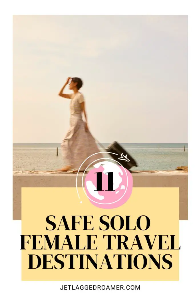 Text says 11 safe solo female travel destinations. Pinterest pin for best places for solo female. Woman with a suitcase. 