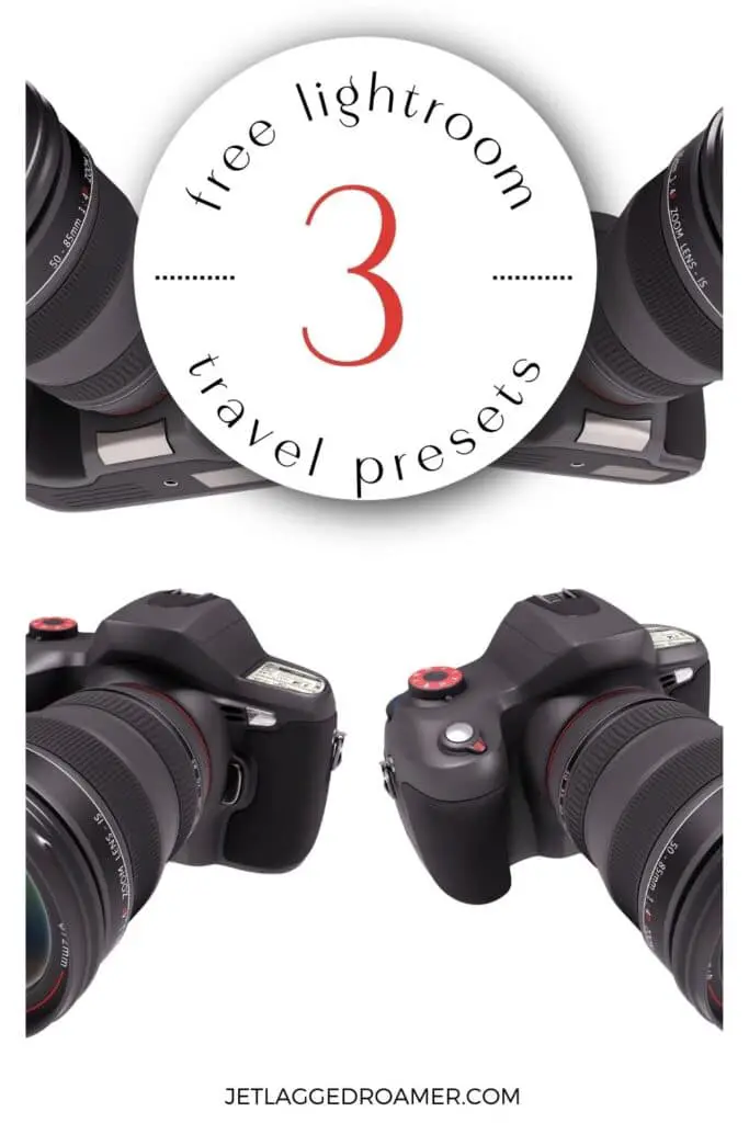 Pinterest pin for travel Lightroom presets. Text saays 3 free Lightroom travel presets. Professional cameras. 