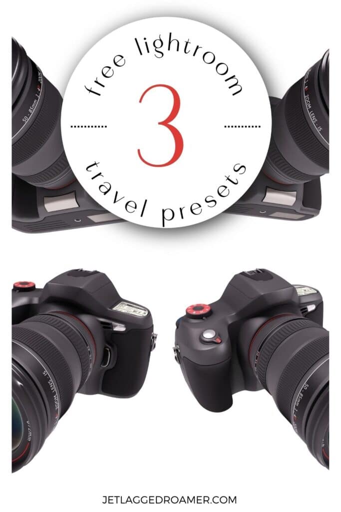 Pinterest pin for travel Lightroom presets. Text saays 3 free Lightroom travel presets. Professional cameras.