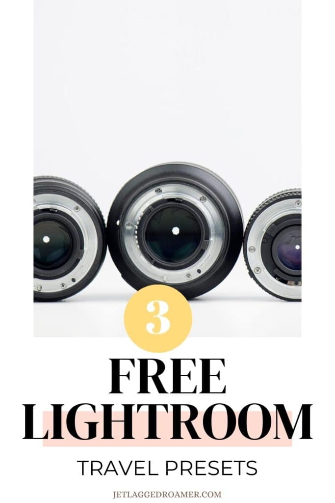 Pinterest pin for travel Lightroom presets. Camera lenses. Text says 3 free Lightroom travel presets. 