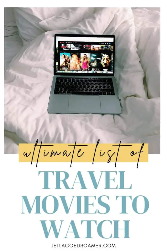 Pinterest pin for travel movies. Text says the ultimate list of travel movies to watch. Laptop with a movie.