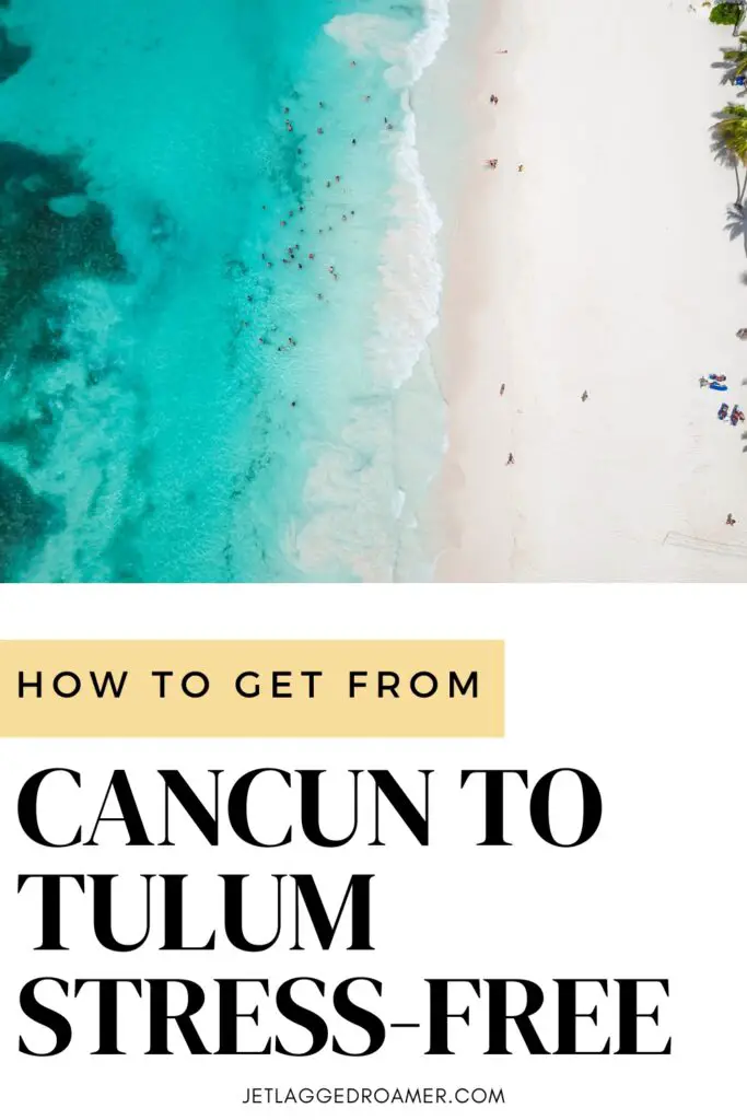 Pinterest pin how to get to Tulum from Cancun. Text says how to get from Cancun to Tulum stress-free. Beach in Tulum. 