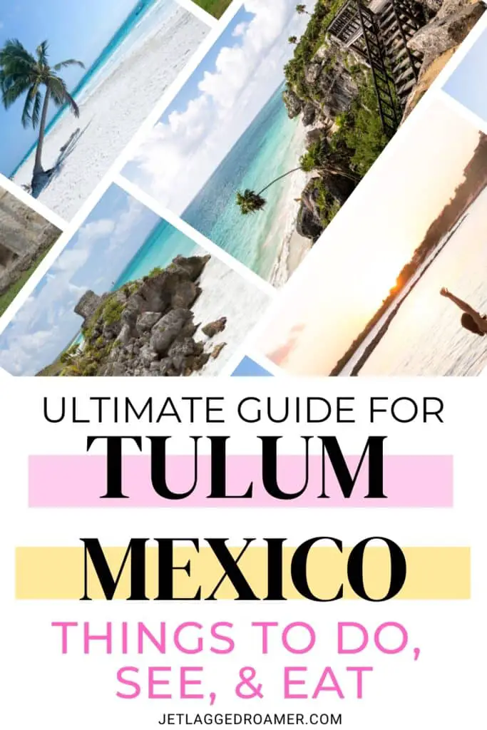 Pinterest pin for things to do in Tulum. Text says ultimate guide for Tulum, Mexico things to do, see, and eat. Tulum. 