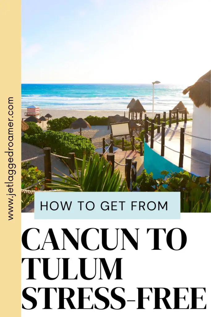 How to get to Tulum from Cancun Pinterest pin. Text says How to get from Cancun to Tulum stress-free. Beach in Tulum. 