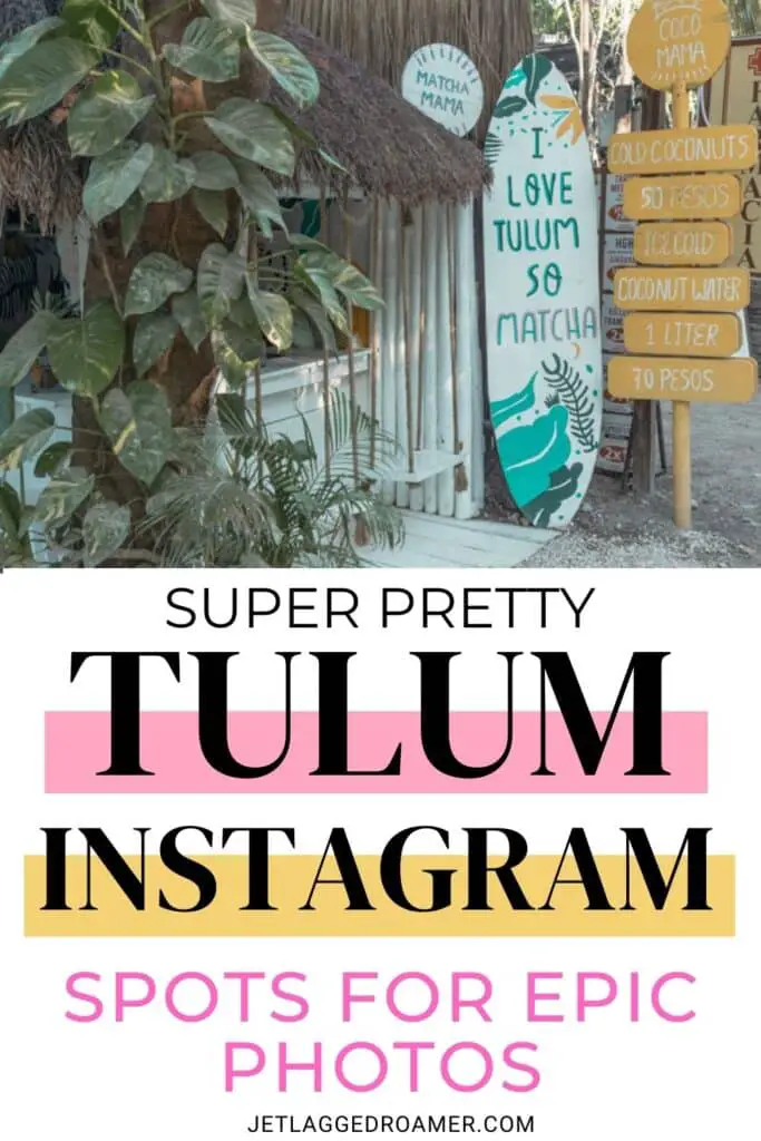 Pinterest pin for Tulum Instagram spots. Text says super pretty Tulum Instagram spots for epic photos. Restaurant in Tulum.