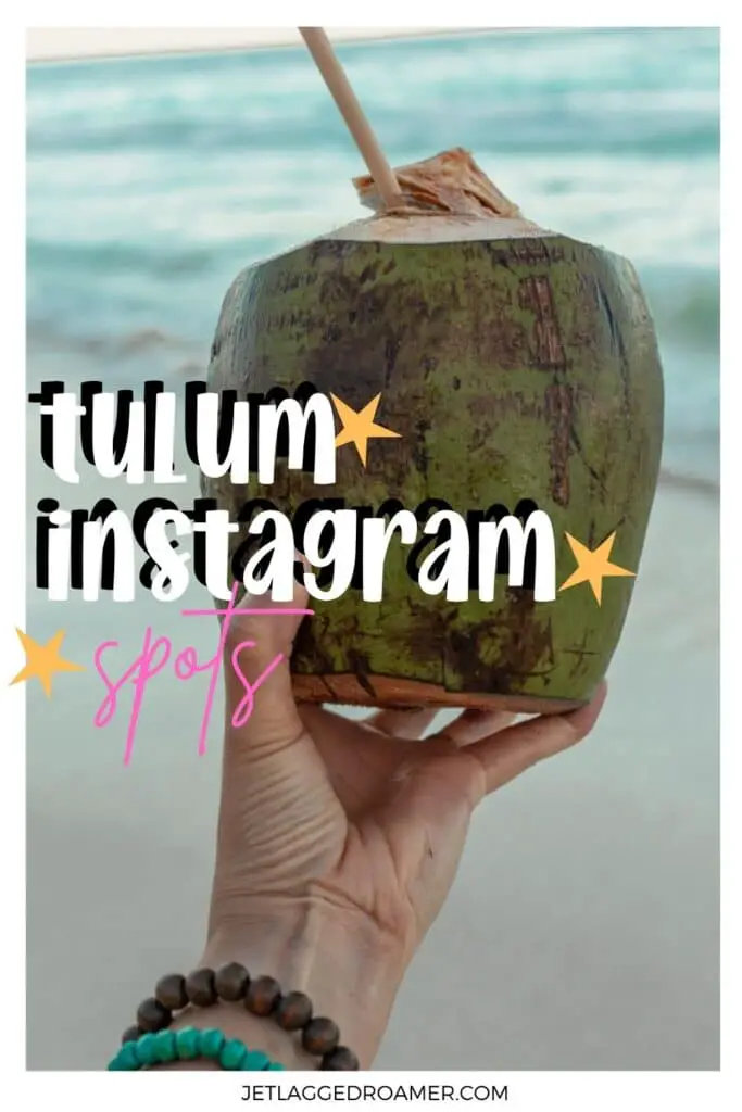 Tulum Instagram spots Pinterest pin. Text says Tulum Instagram spots. Holding a coconut at the beach in Tulum.