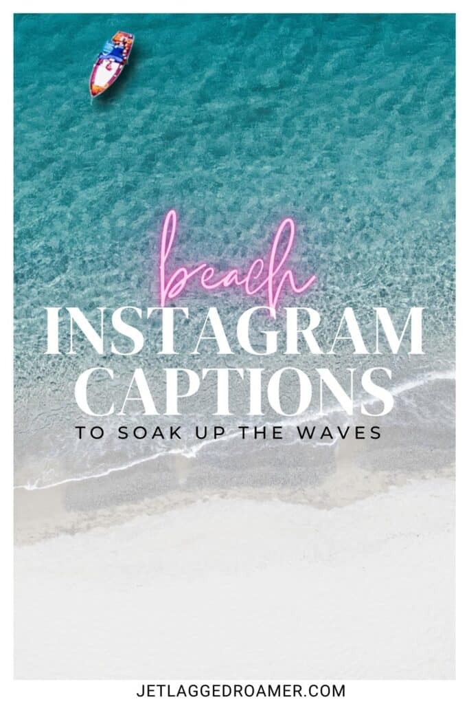 Beach Quotes Pinterest pin. Text says beach Instagram captions to soak up the waves. Beach.