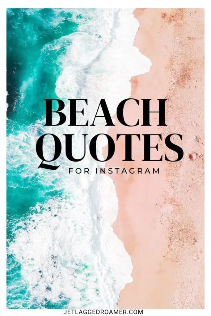 Text says beach quotes for Instagram. Pinterest pin Beach Quotes. Beach. 