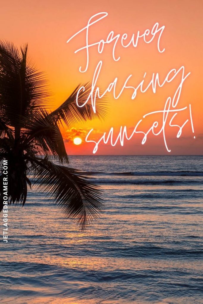 tropical island orange and pink sunset setting on the ocean with a beach sunset quote saying "forever chasing sunsets!"