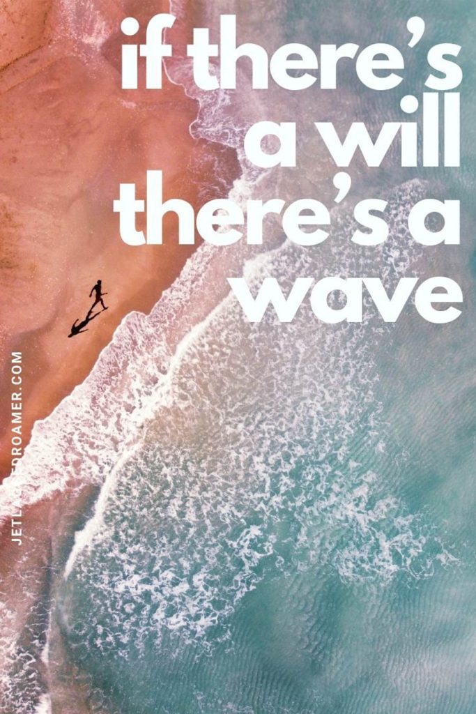 Aerial view of the beach and person walking to the shoreline and a quote that says "if there's a will there's a wave."