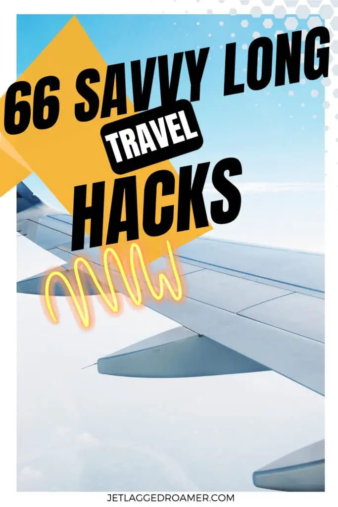 Pinterest pin for traveling hacks. Text says 66 savvy long travel hacks. Airplane wing in the sky.