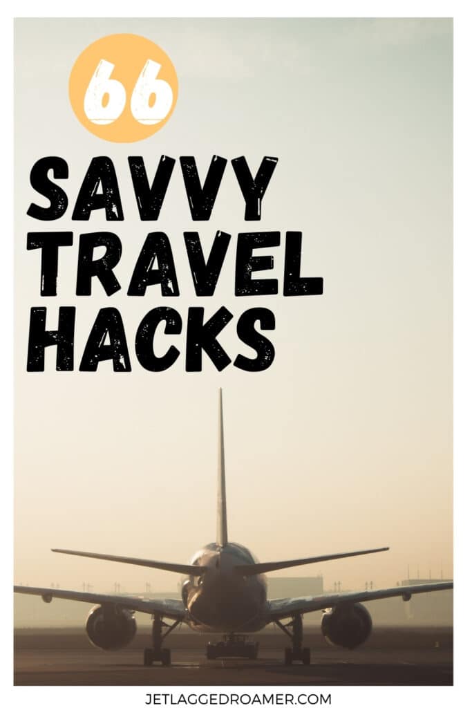 Traveling hacks Pinterest pin. Text says 66 savvy travel hacks. Airplane on runway.