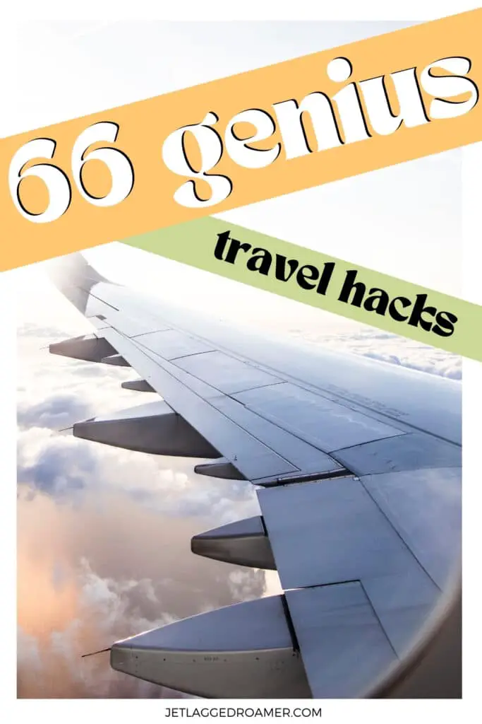 Pinterest pin for traveling hacks. Text says 66 genius travel hacks. Airplane in the sky.