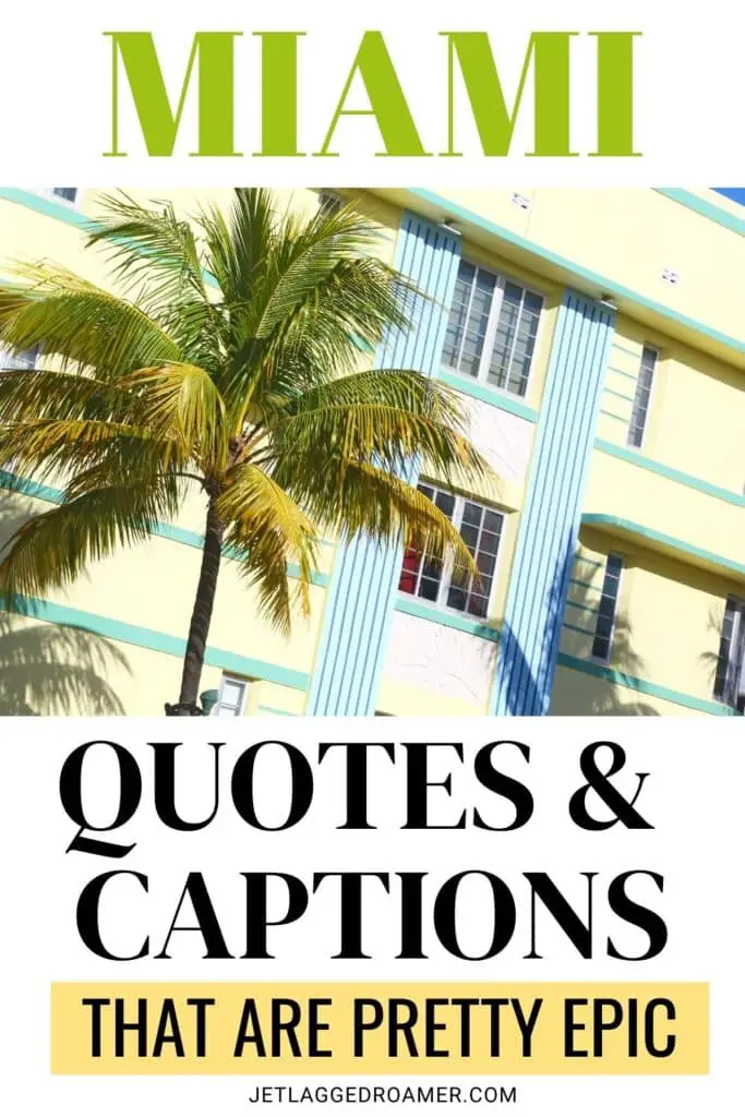 Text says Miami quotes and captions that are pretty epic. Miami art deco. Pinterest pin for quotes about Miami.