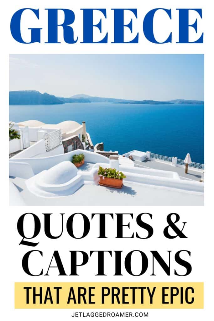 Text says Greece quotes and captions that are epic. Greek Island. Pinterest pin for quotes about Greece. 
