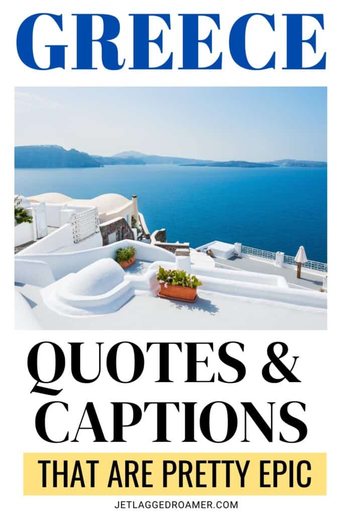 Text says Greece quotes and captions that are epic. Greek Island. Pinterest pin for quotes about Greece.