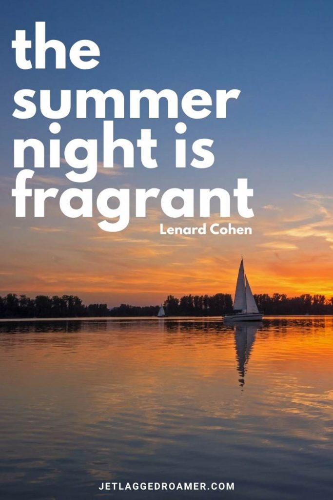 Sun setting on a lake with one boat sailing with a summer nights quote from Lenard Cohen that says "the summer night is fragrant."