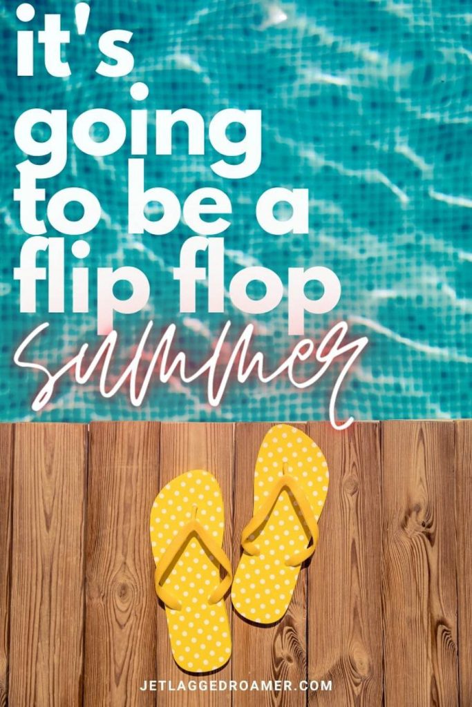 Yellow flip flops on a wooden deck in front of a pool with text that reads "it's going to be a flip flop summer."