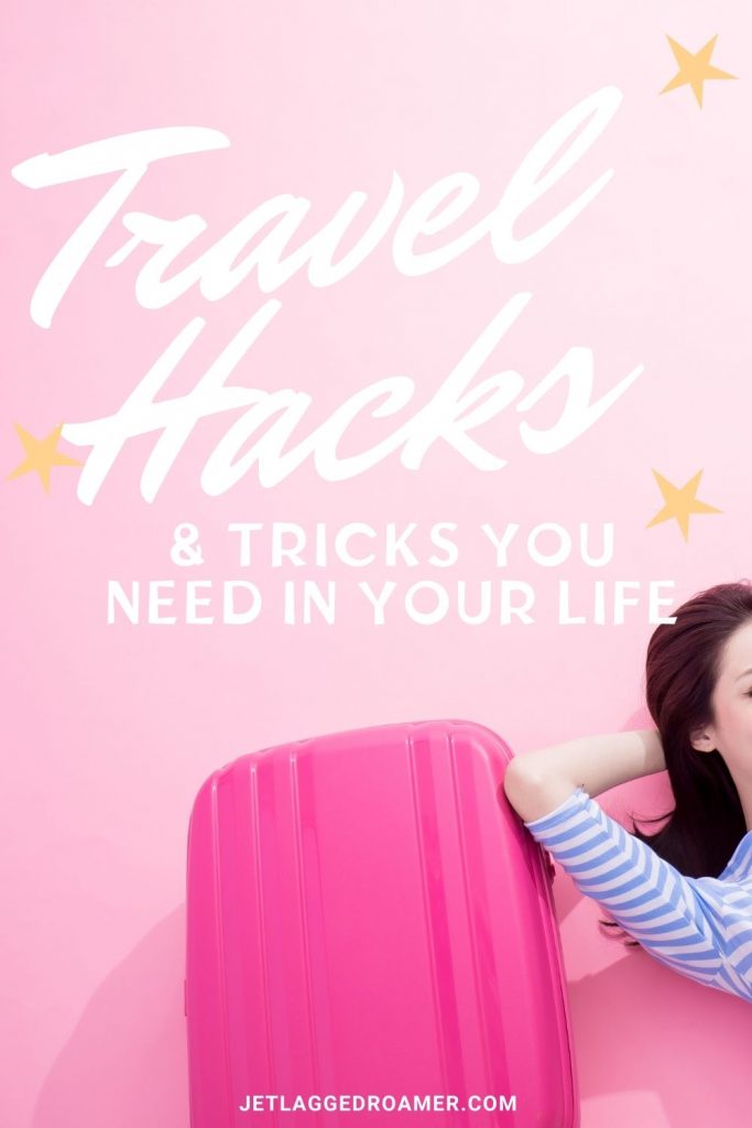 Woman lying next to a pink suitcase. Text reads travel  hacks and tricks you need in your life. 