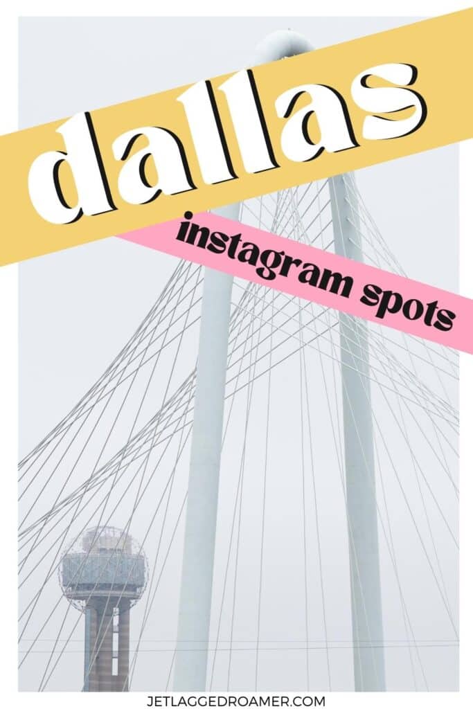 Pinterest pin for best places to take pictures in Dallas. Text says Dallas Instagram spots. Bridge in Dallas.
