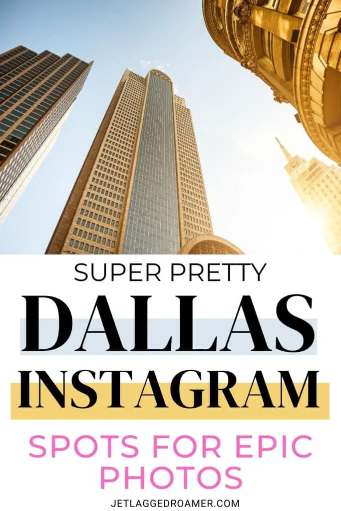 Pinterest pin for best places to take pictures in Dallas. Text says super pretty Dallas Instagram spots for epic photos. Downtown Dallas. 