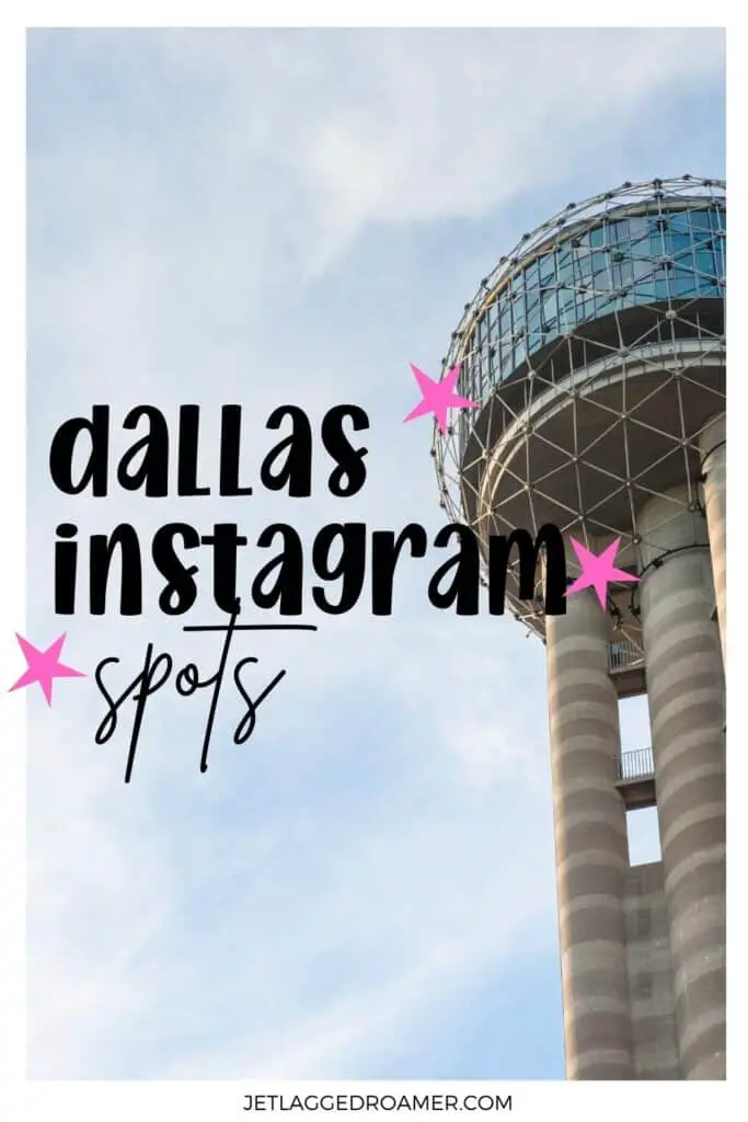 Reunion Tower in Dallas, Texas. Pinterest pin for best places to take pictures in Dallas. Text says Dallas Instagram spots. 