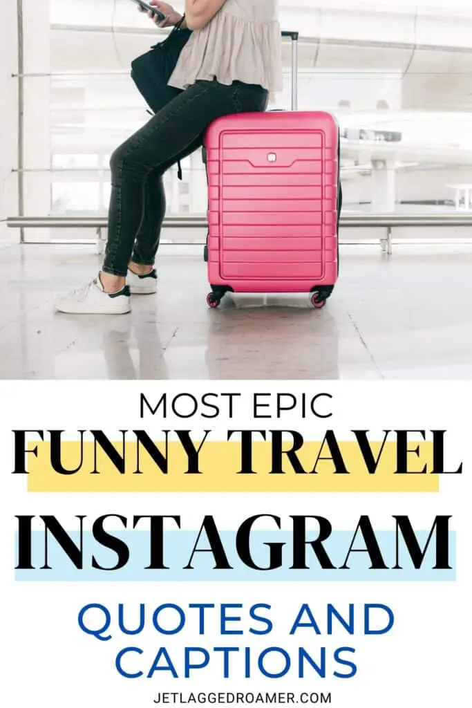 Pinterest pin for funny travel quotes. Text says most epic funny travel Instagram quotes and captions. Woman sitting on a carry on. 