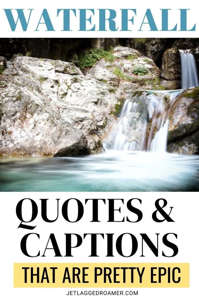 Text says waterfall quotes and captions that are pretty epic. Pinterest pin for waterfall quotes. Waterfall. 