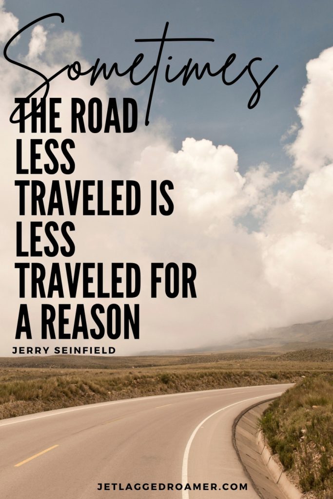 Funny road trip quote saying “Sometimes the road less traveled is less traveled for a reason.” Image of an empty road on a sunny day.