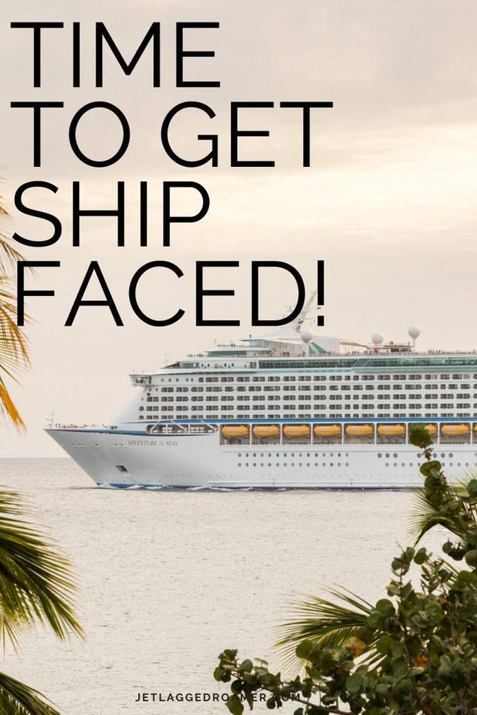 Image of a cruise ship on the water with a funny cruise quote that says "time to get ship faced."