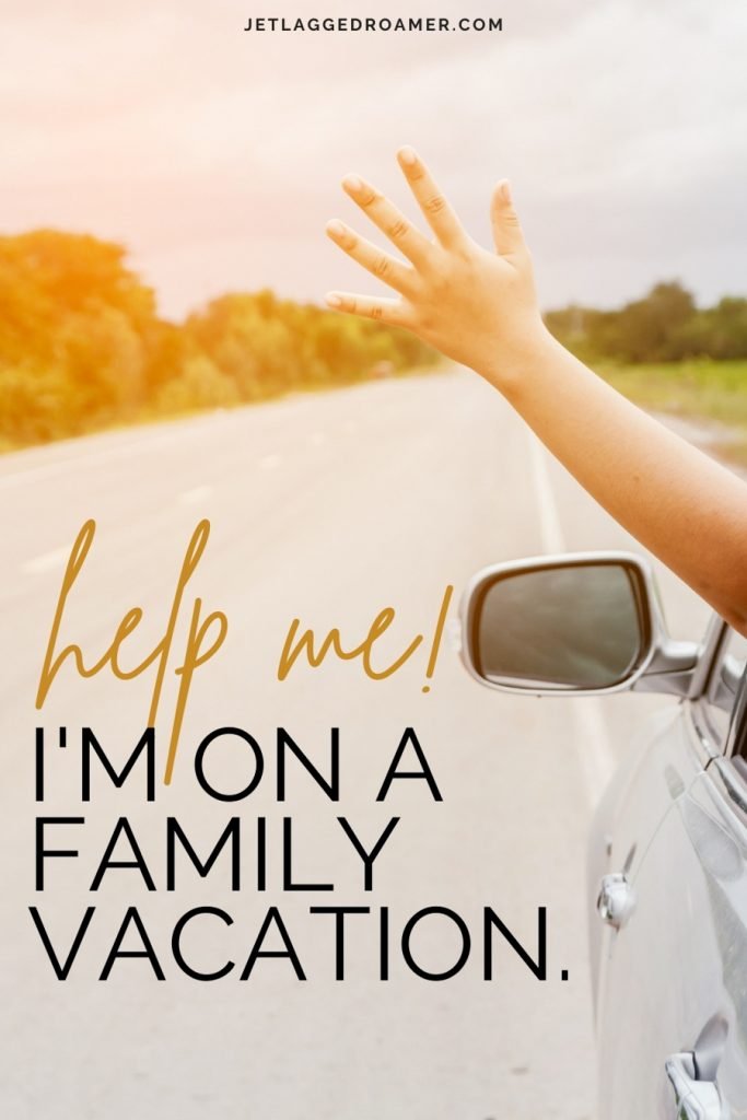 Photo of someones arm outside the car on a sunny day and empty road with a funny family vacation quote on image that says “Help me! I’m on a family vacation.”