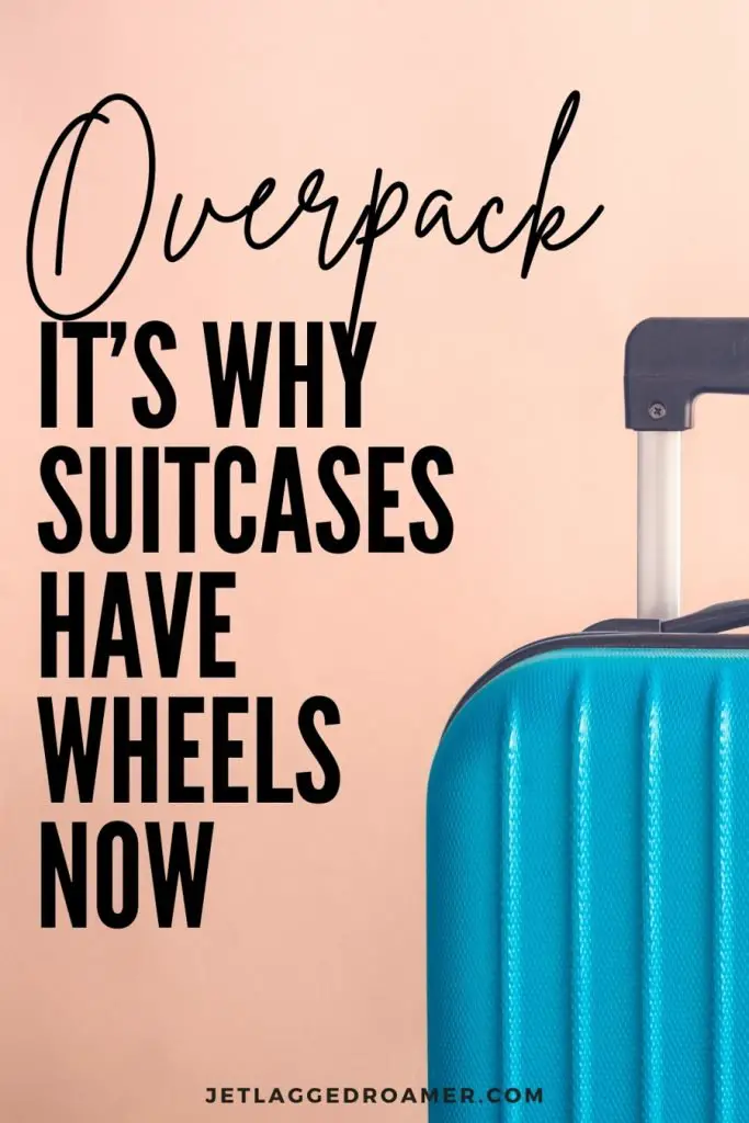 Photos of a blue carry on suitcase text with funny travel quote saying "overpack it's why suitcases have wheels now. "